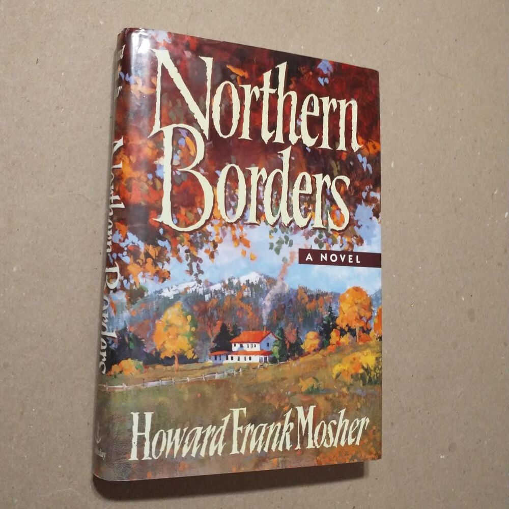 Northern Borders my Howard Frank Mosher. Signed